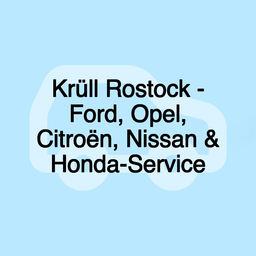 Krüll Rostock - Ford, Opel, Citroën, Nissan & Honda-Service