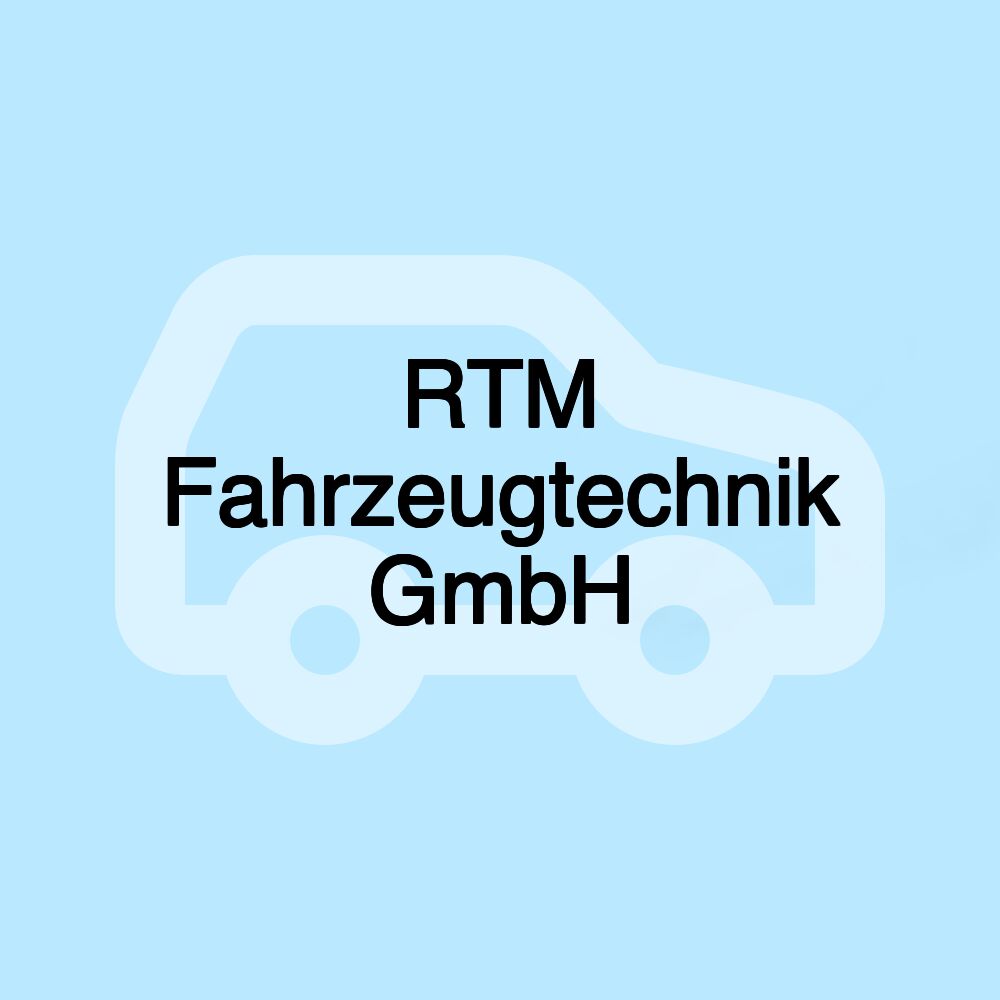 RTM Fahrzeugtechnik GmbH