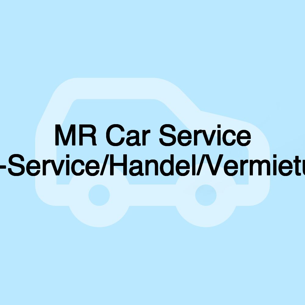 MR Car Service Kfz-Service/Handel/Vermietung