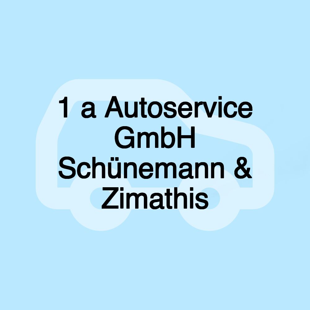 1 a Autoservice GmbH Schünemann & Zimathis