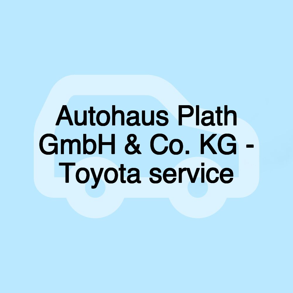 Autohaus Plath GmbH & Co. KG - Toyota service