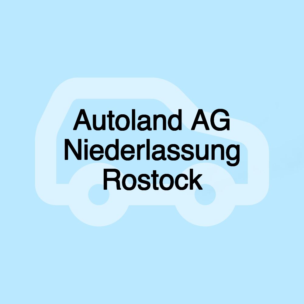 Autoland AG Niederlassung Rostock