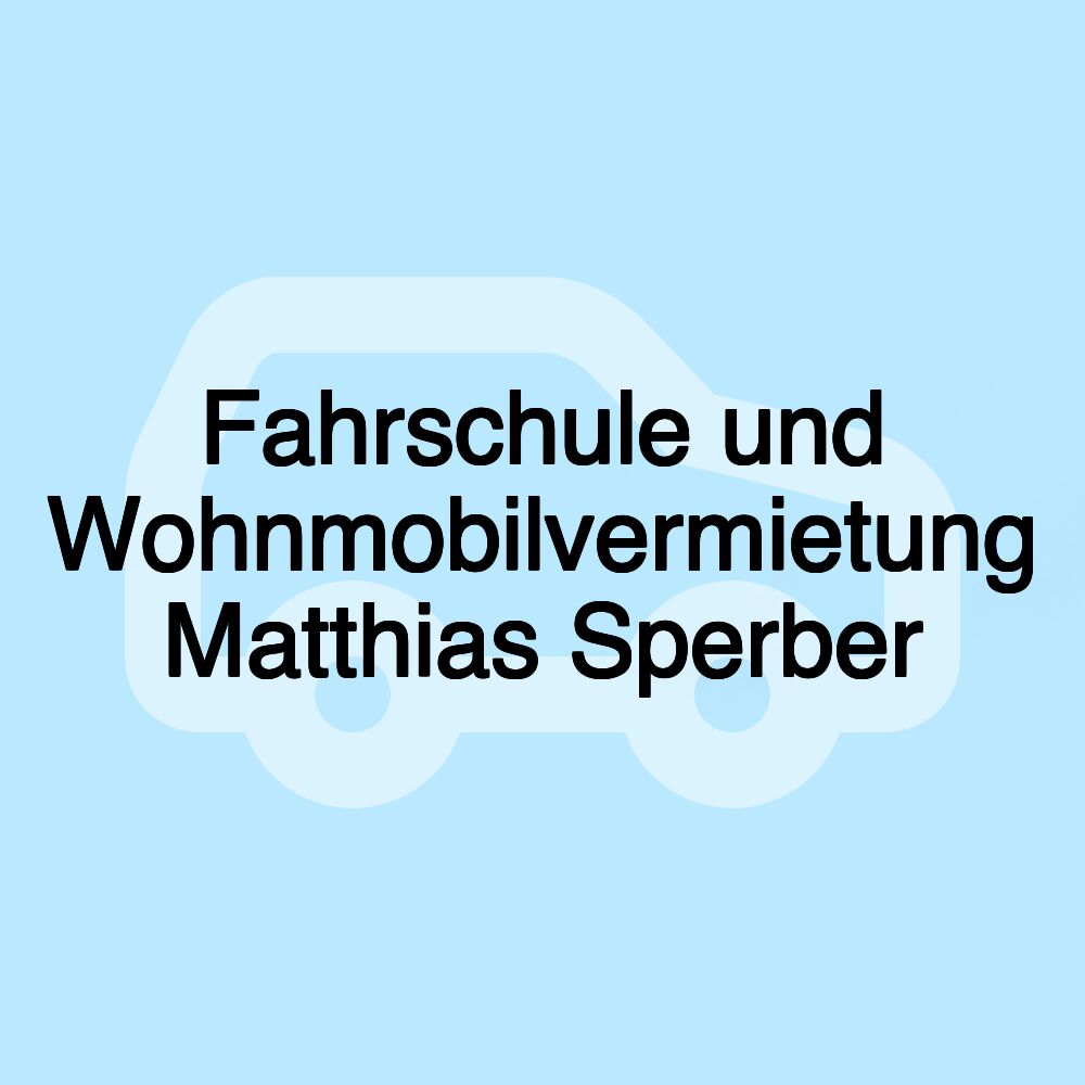 Fahrschule und Wohnmobilvermietung Matthias Sperber