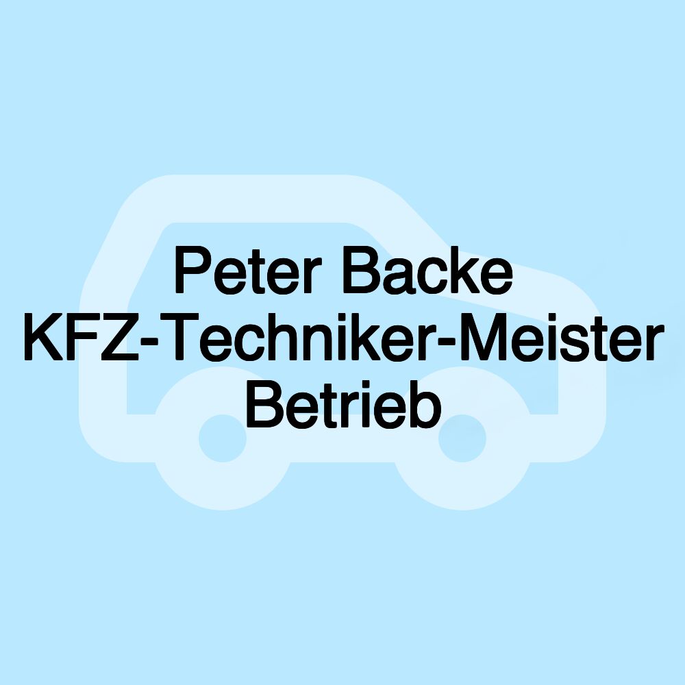 Peter Backe KFZ-Techniker-Meister Betrieb