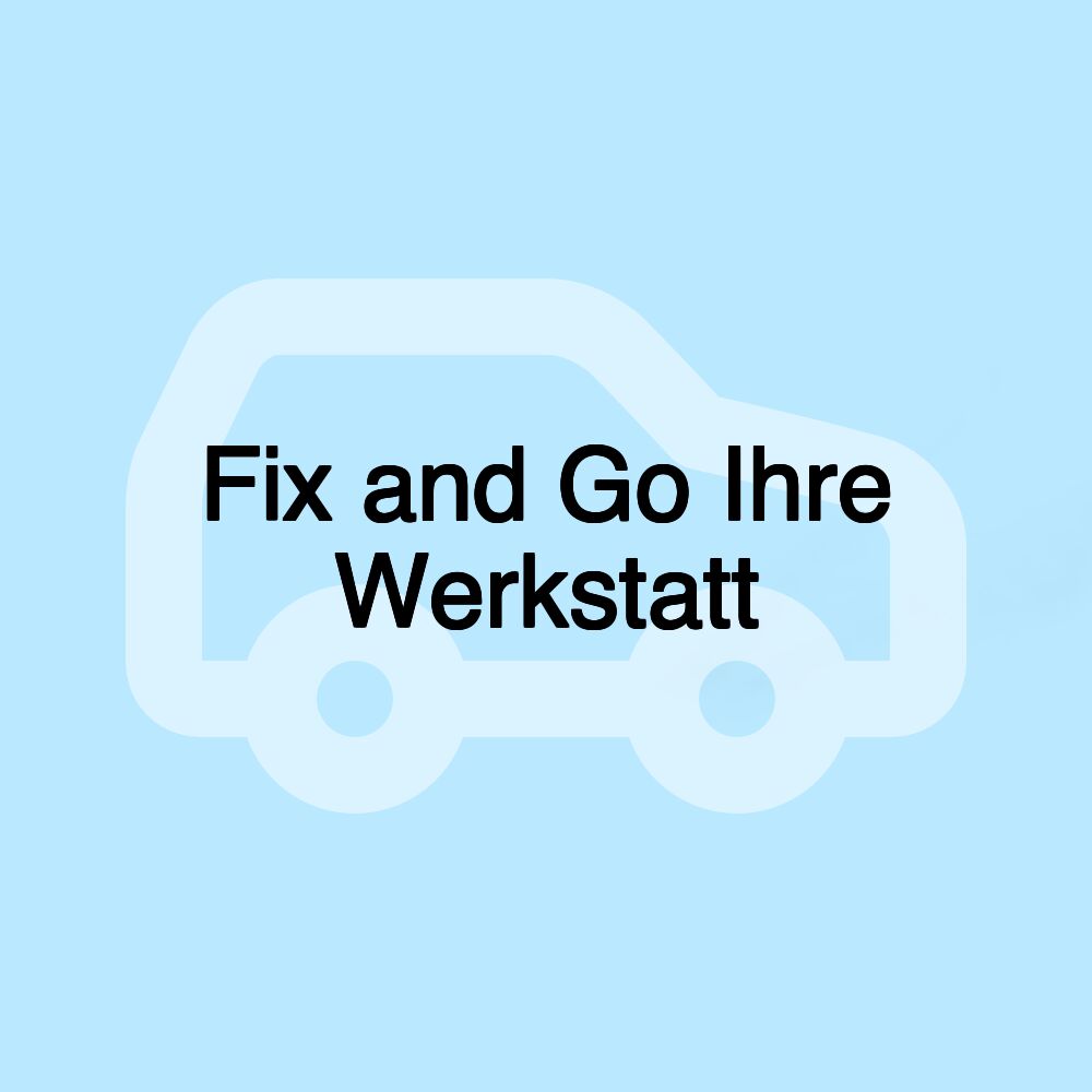 Fix and Go Ihre Werkstatt