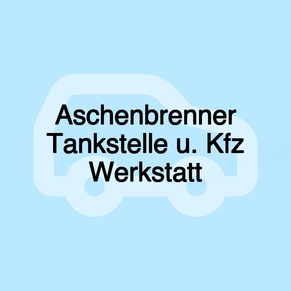 Aschenbrenner Tankstelle u. Kfz Werkstatt