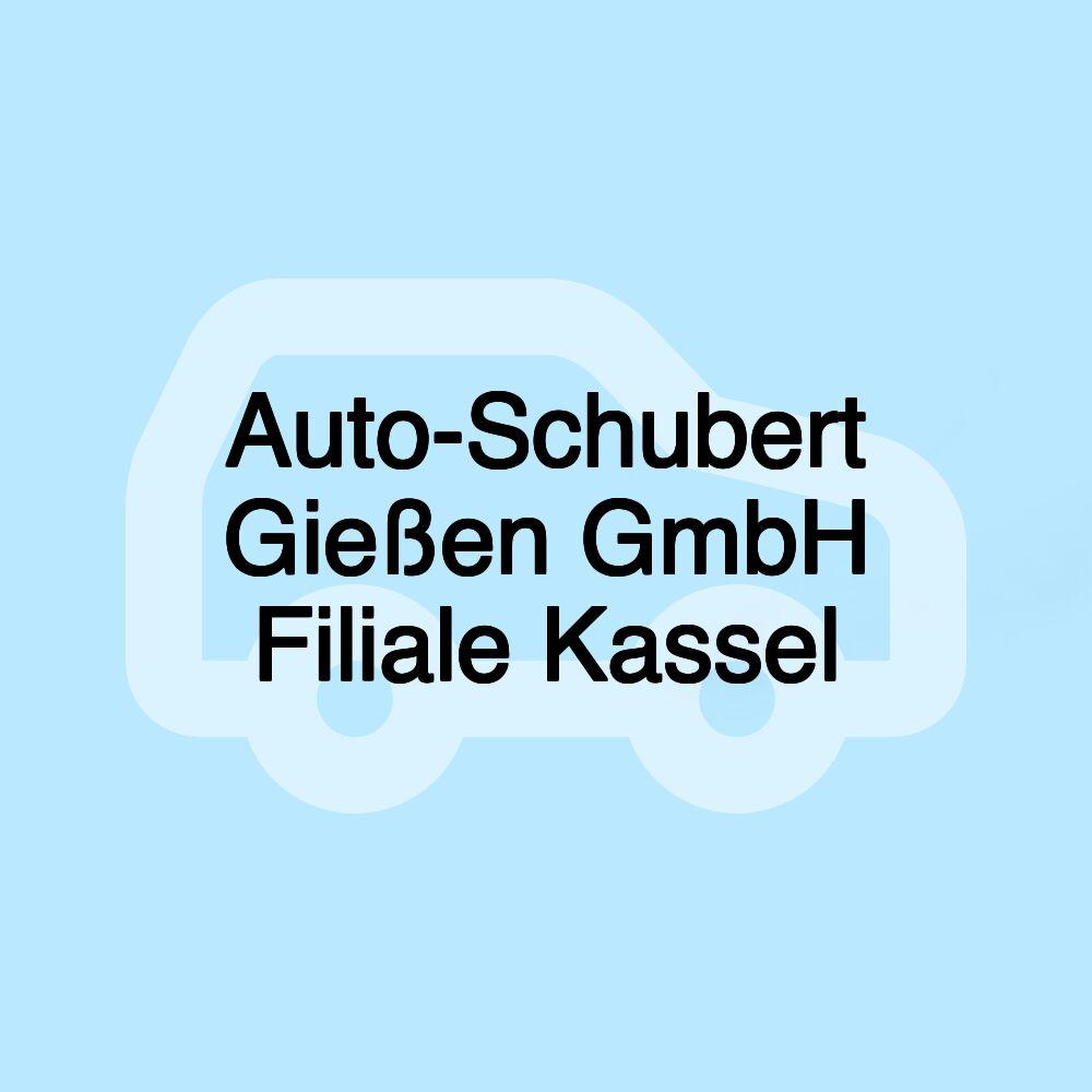 Auto-Schubert Gießen GmbH Filiale Kassel