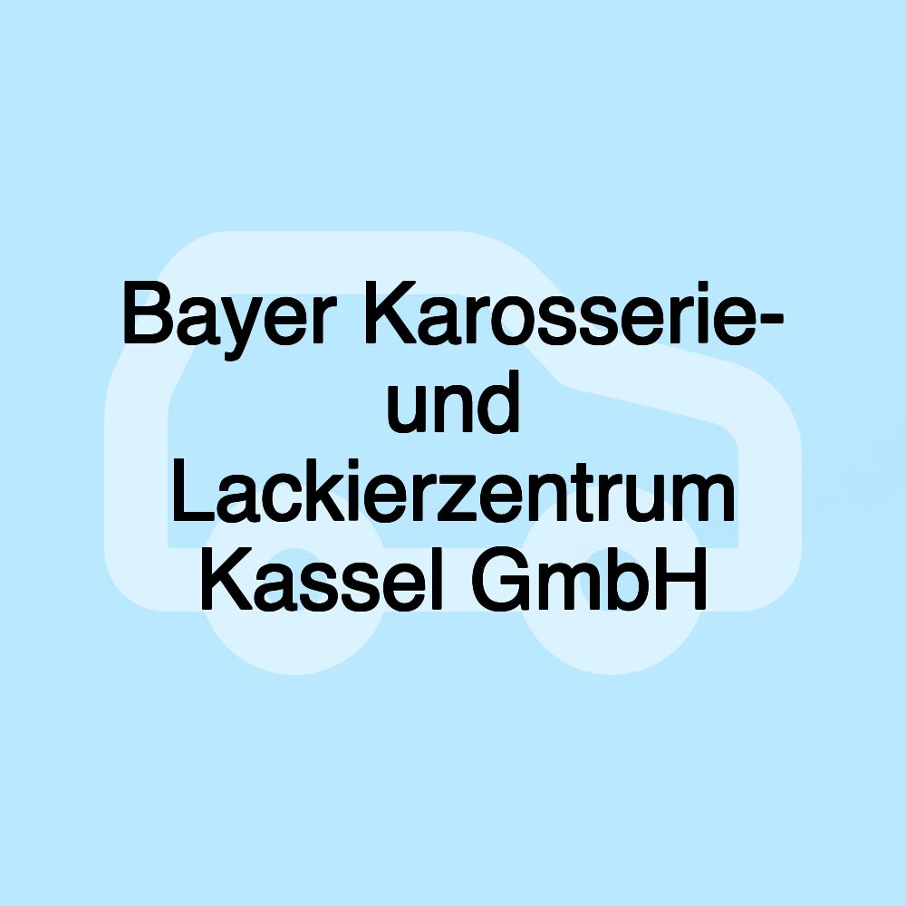 Bayer Karosserie- und Lackierzentrum Kassel GmbH