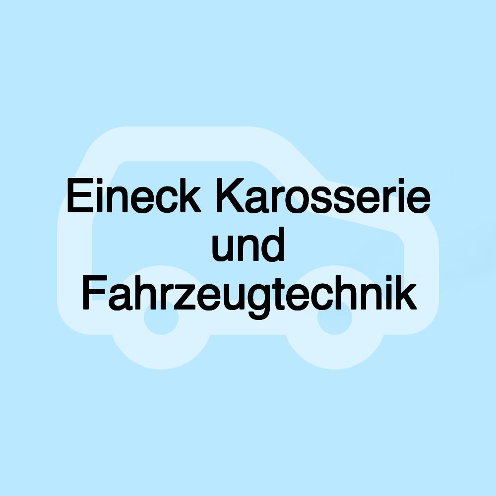 Eineck Karosserie und Fahrzeugtechnik