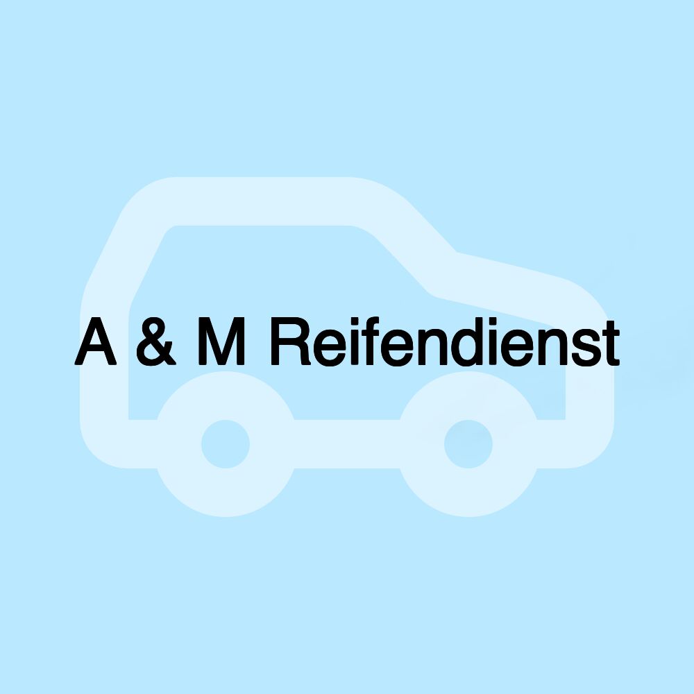 A & M Reifendienst