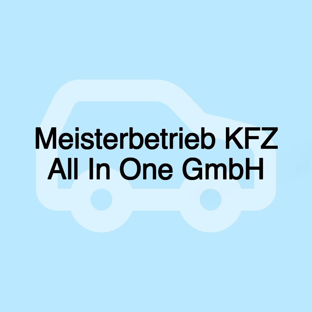 Meisterbetrieb KFZ All In One GmbH