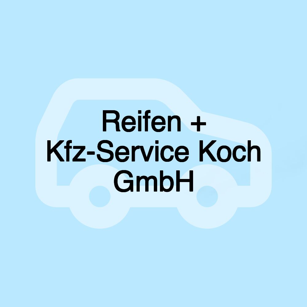 Reifen + Kfz-Service Koch GmbH