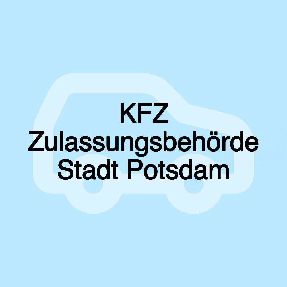 KFZ Zulassungsbehörde Stadt Potsdam