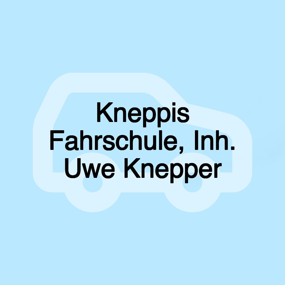 Kneppis Fahrschule, Inh. Uwe Knepper