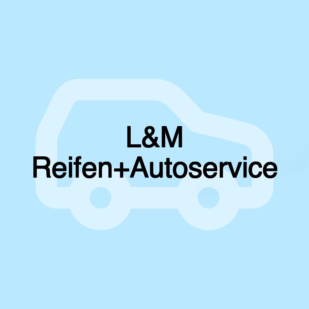 L&M Reifen+Autoservice