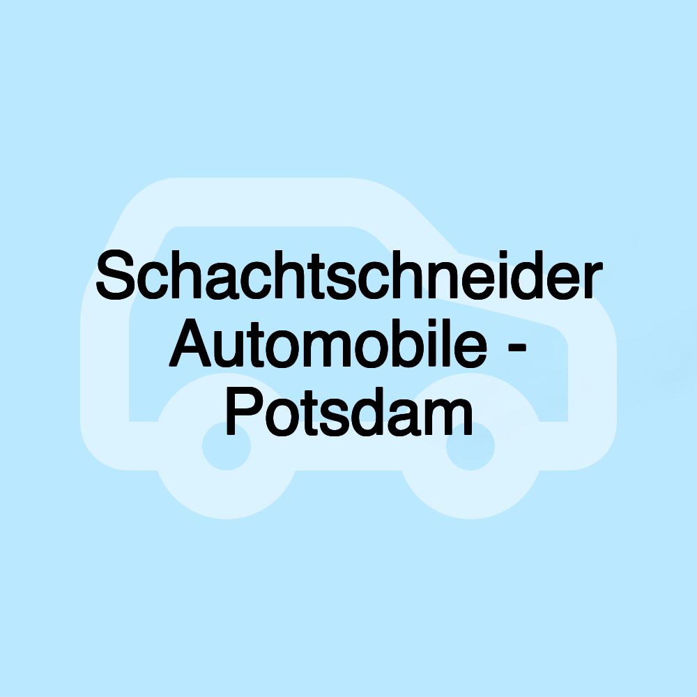 Schachtschneider Automobile - Potsdam