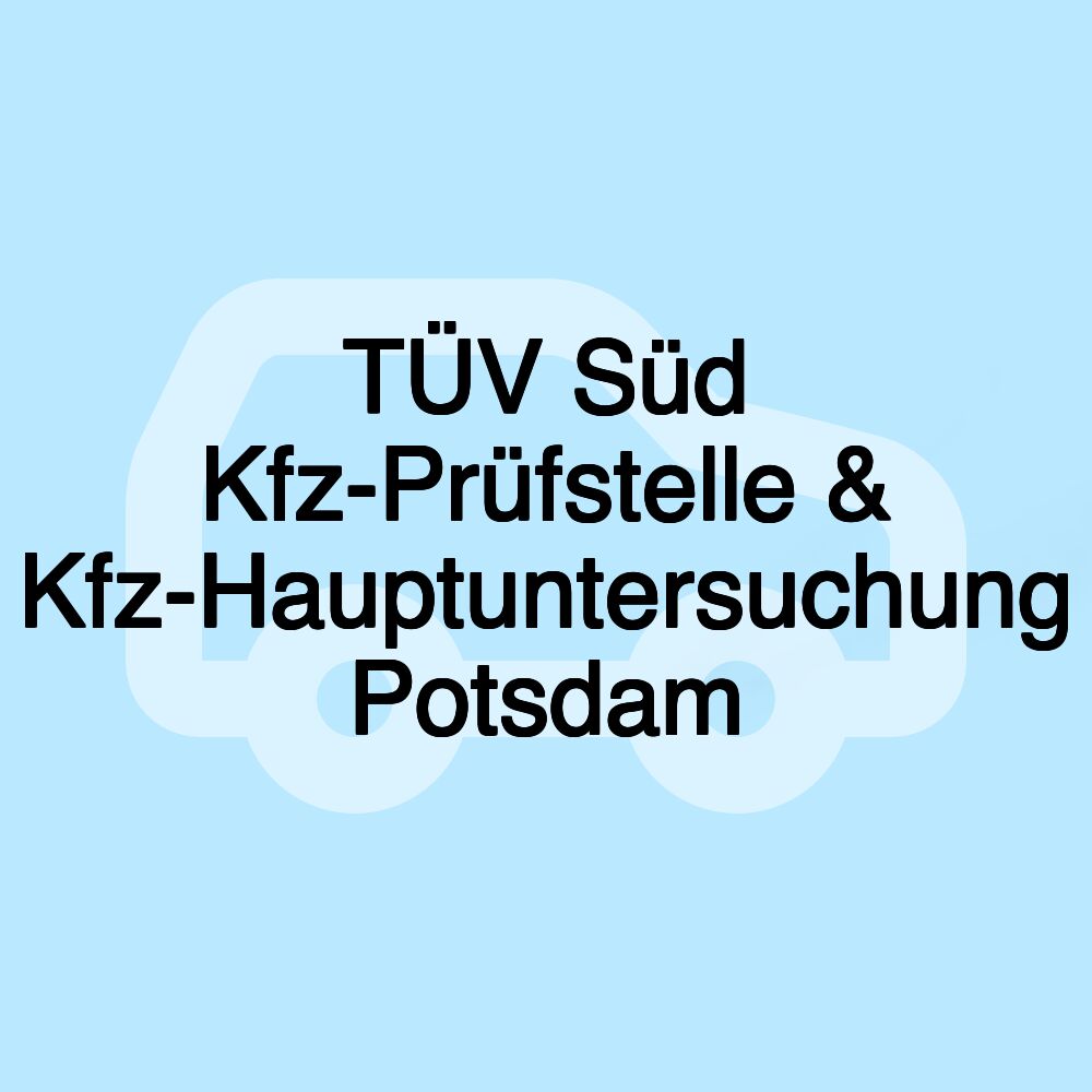 TÜV Süd Kfz-Prüfstelle & Kfz-Hauptuntersuchung Potsdam