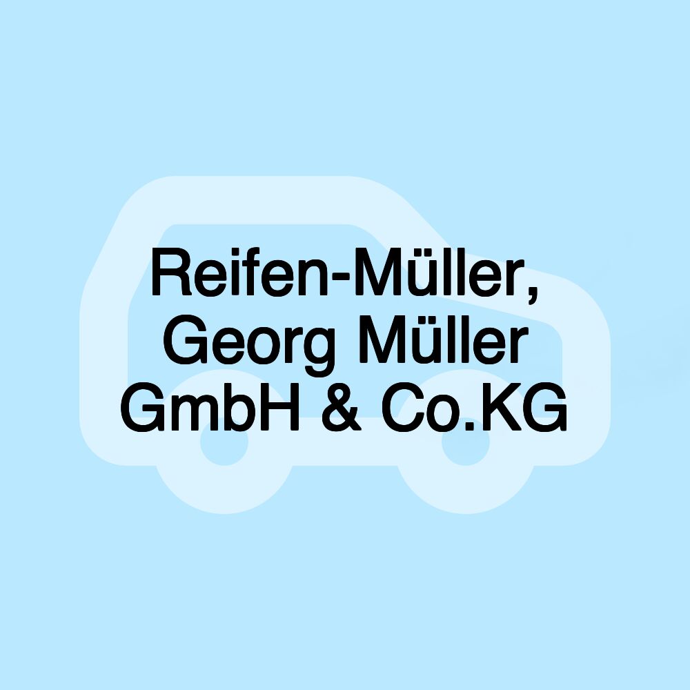 Reifen-Müller, Georg Müller GmbH & Co.KG