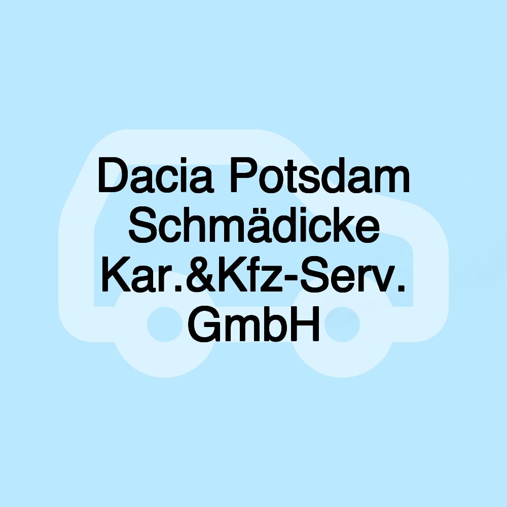 Dacia Potsdam Schmädicke Kar.&Kfz-Serv. GmbH