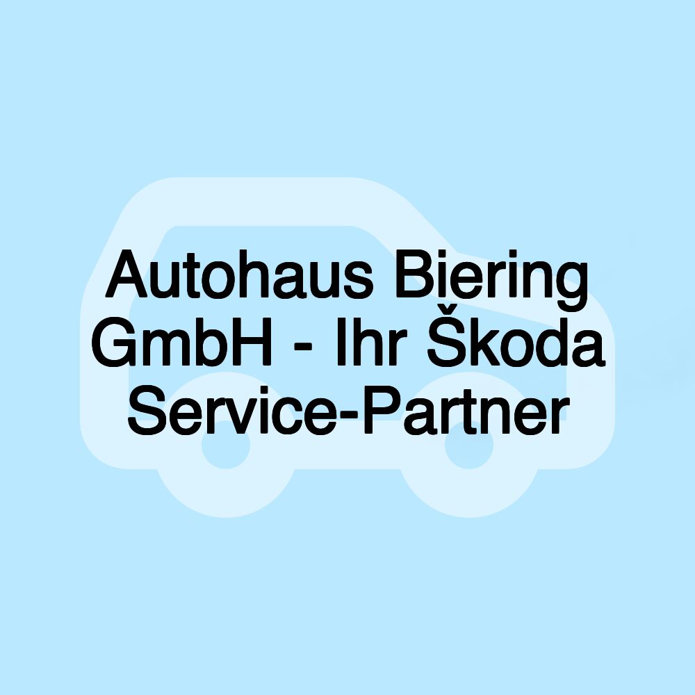 Autohaus Biering GmbH - Ihr Škoda Service-Partner