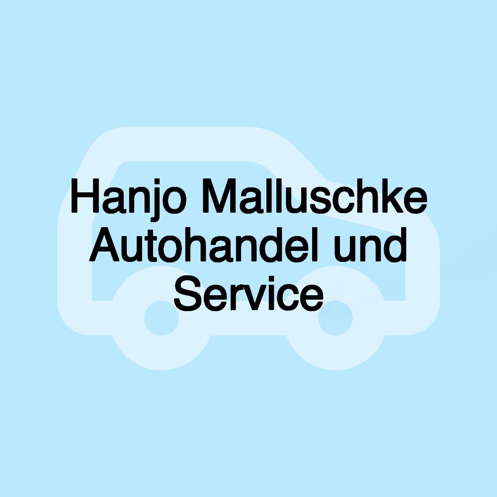 Hanjo Malluschke Autohandel und Service