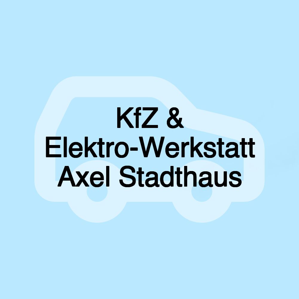 KfZ & Elektro-Werkstatt Axel Stadthaus