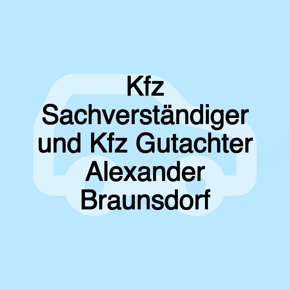 Kfz Sachverständiger und Kfz Gutachter Alexander Braunsdorf