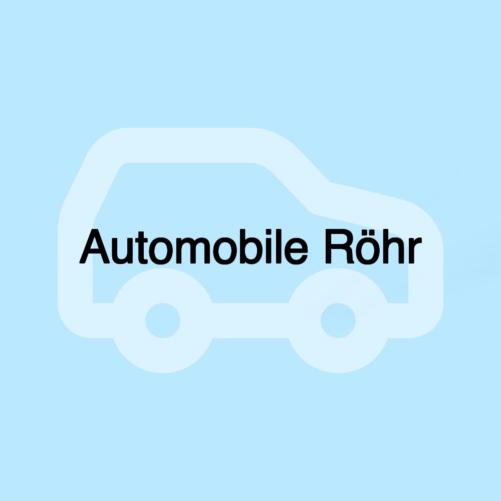 Automobile Röhr