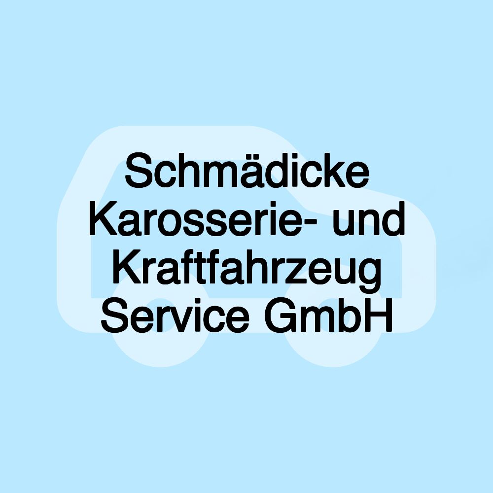 Schmädicke Karosserie- und Kraftfahrzeug Service GmbH