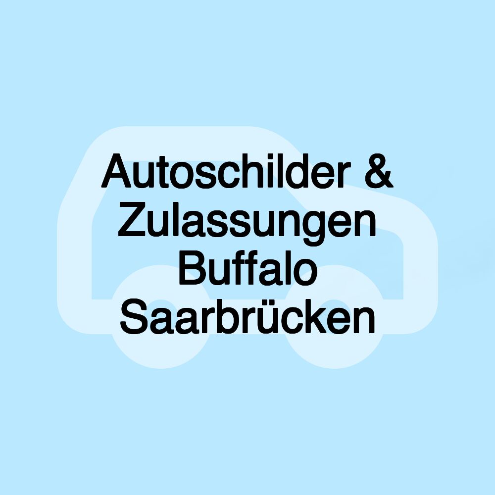 Autoschilder & Zulassungen Buffalo Saarbrücken