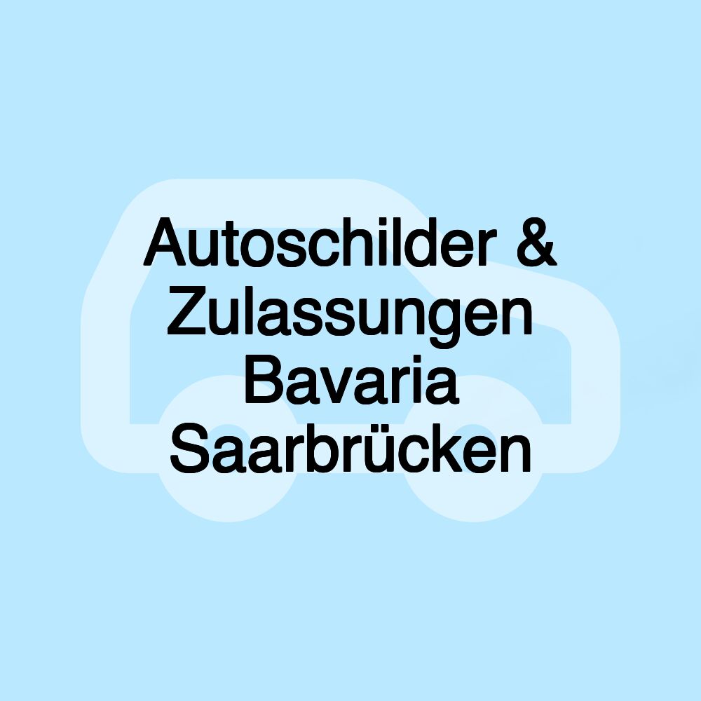 Autoschilder & Zulassungen Bavaria Saarbrücken