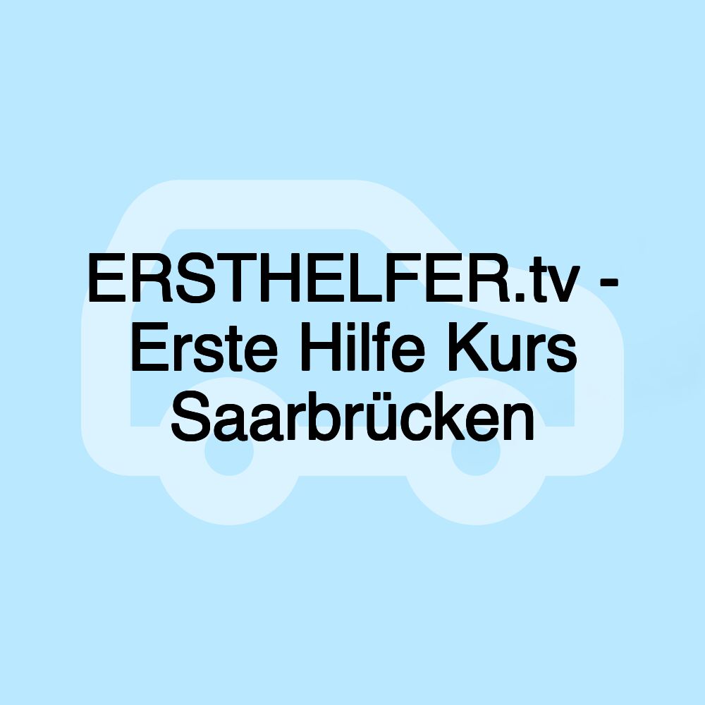 ERSTHELFER.tv - Erste Hilfe Kurs Saarbrücken