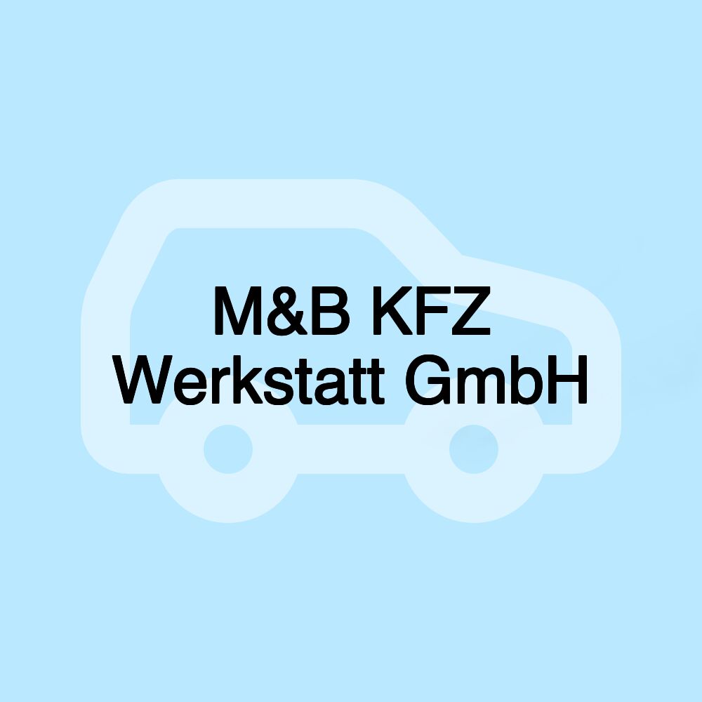 M&B KFZ Werkstatt GmbH