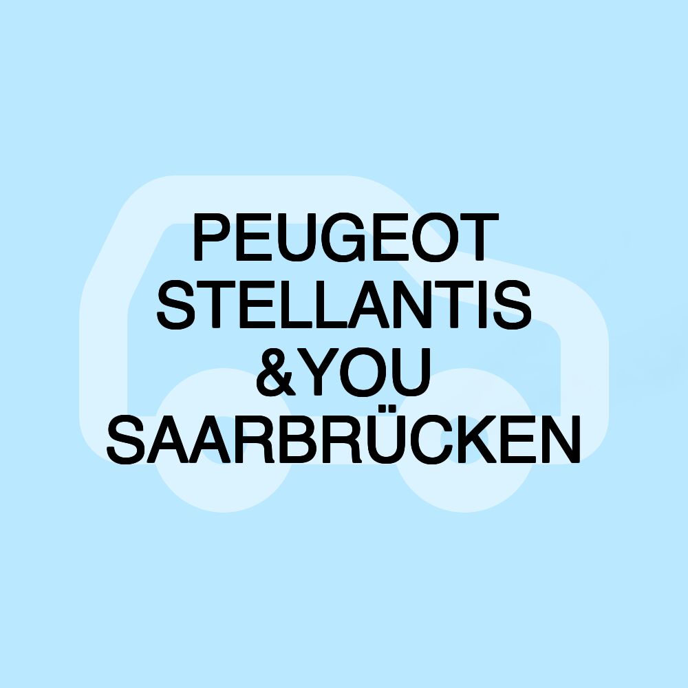 PEUGEOT STELLANTIS &YOU SAARBRÜCKEN