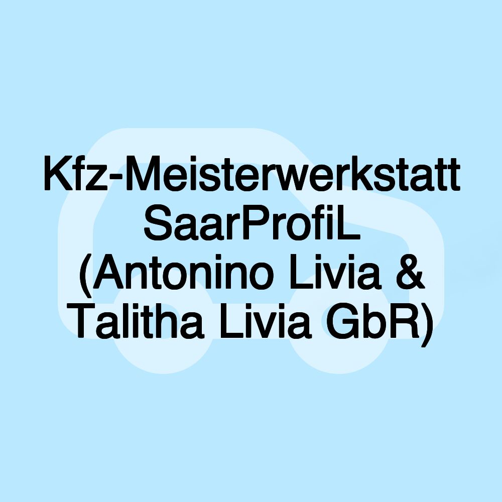 Kfz-Meisterwerkstatt SaarProfiL (Antonino Livia & Talitha Livia GbR)