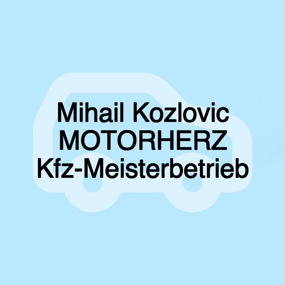 Mihail Kozlovic MOTORHERZ Kfz-Meisterbetrieb