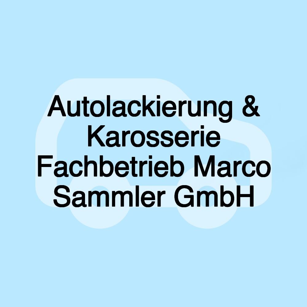 Autolackierung & Karosserie Fachbetrieb Marco Sammler GmbH