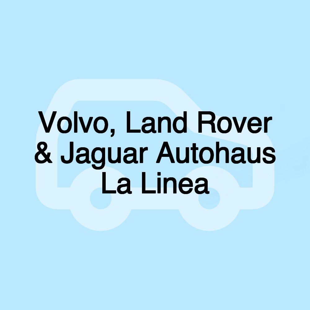 Volvo, Land Rover & Jaguar Autohaus La Linea