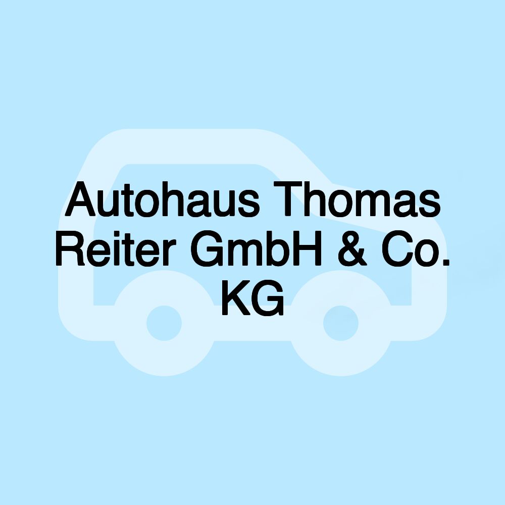 Autohaus Thomas Reiter GmbH & Co. KG