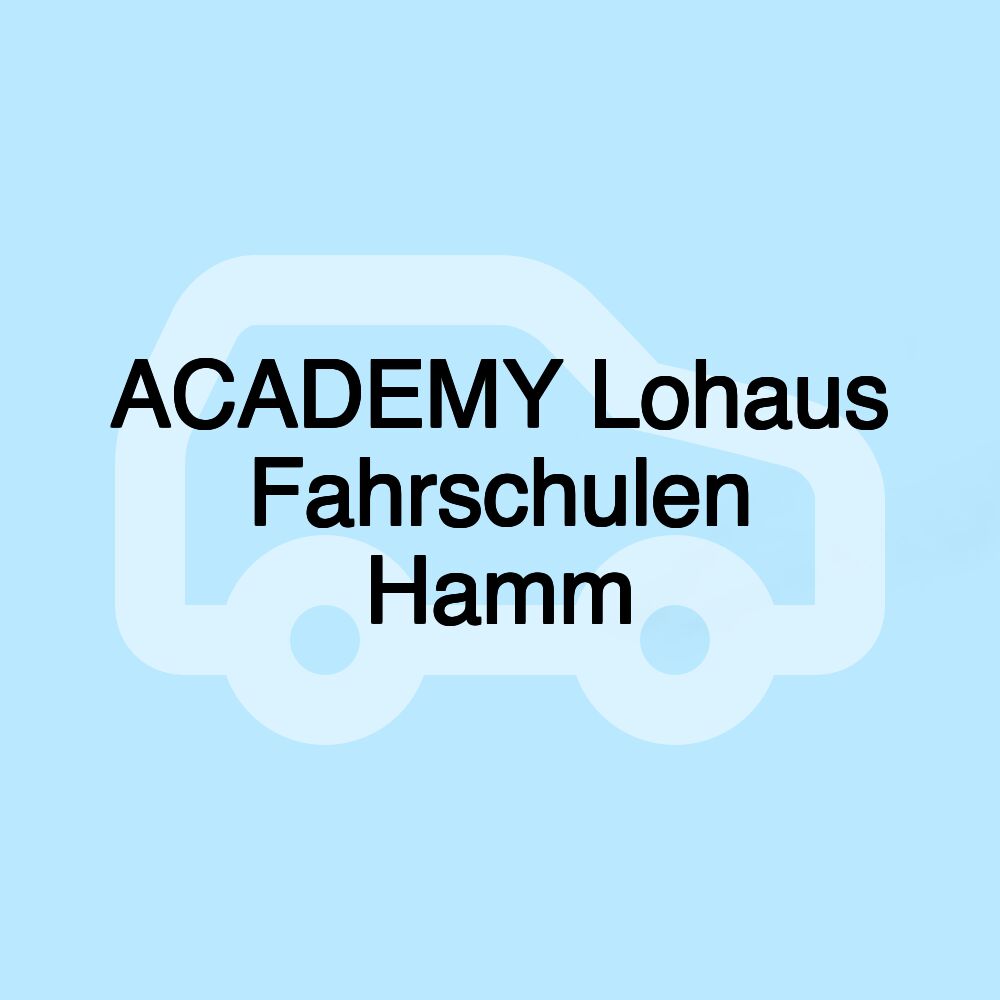 ACADEMY Lohaus Fahrschulen Hamm