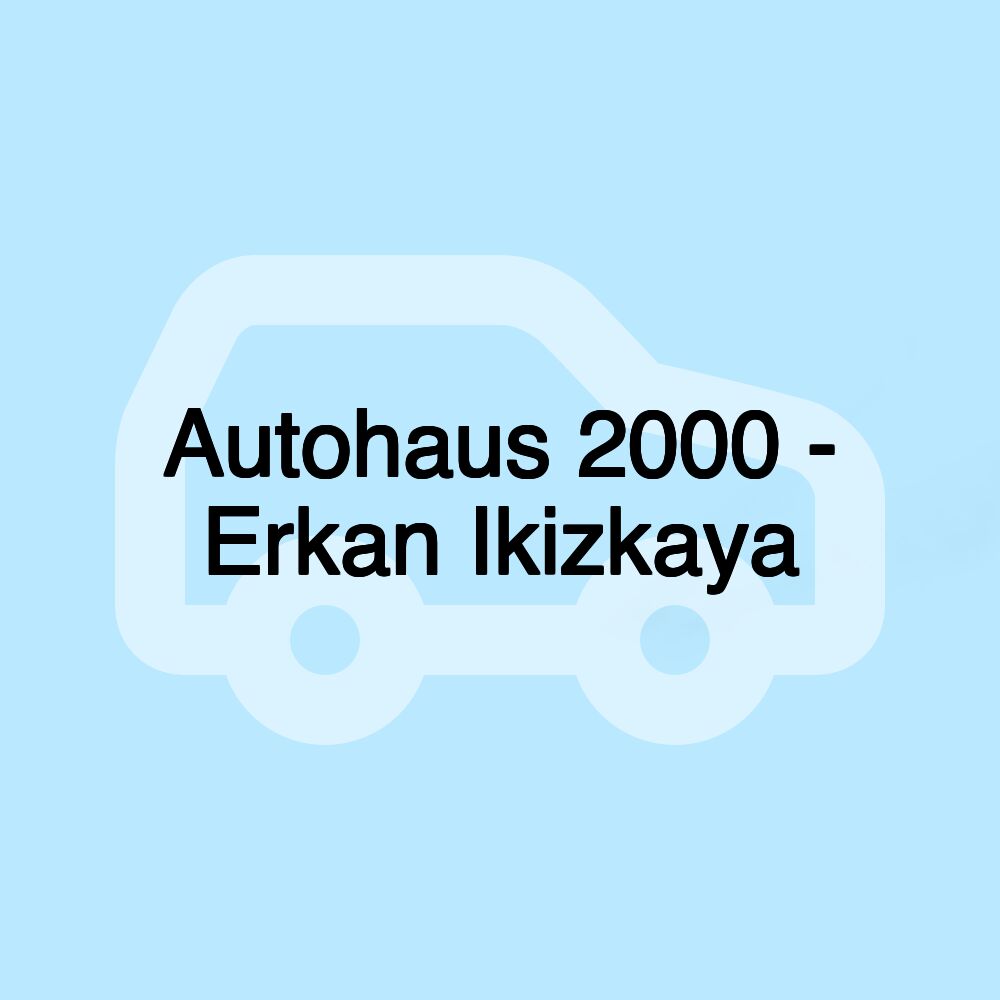 Autohaus 2000 - Erkan Ikizkaya