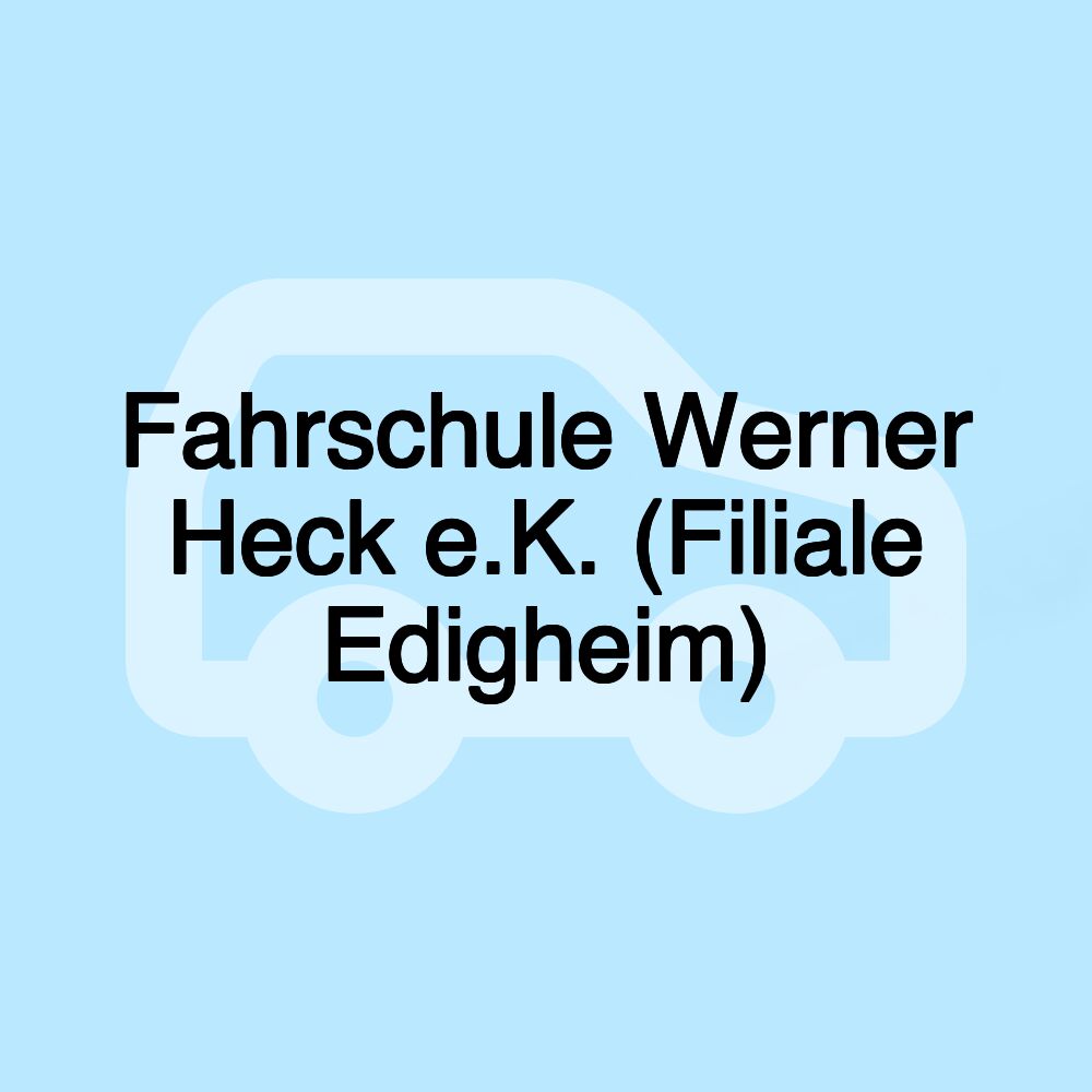 Fahrschule Werner Heck e.K. (Filiale Edigheim)