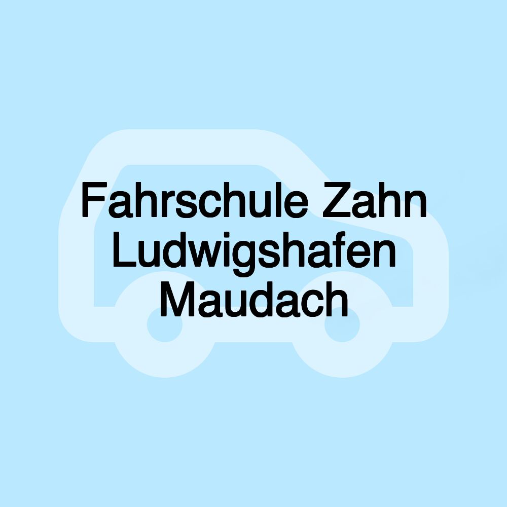 Fahrschule Zahn Ludwigshafen Maudach