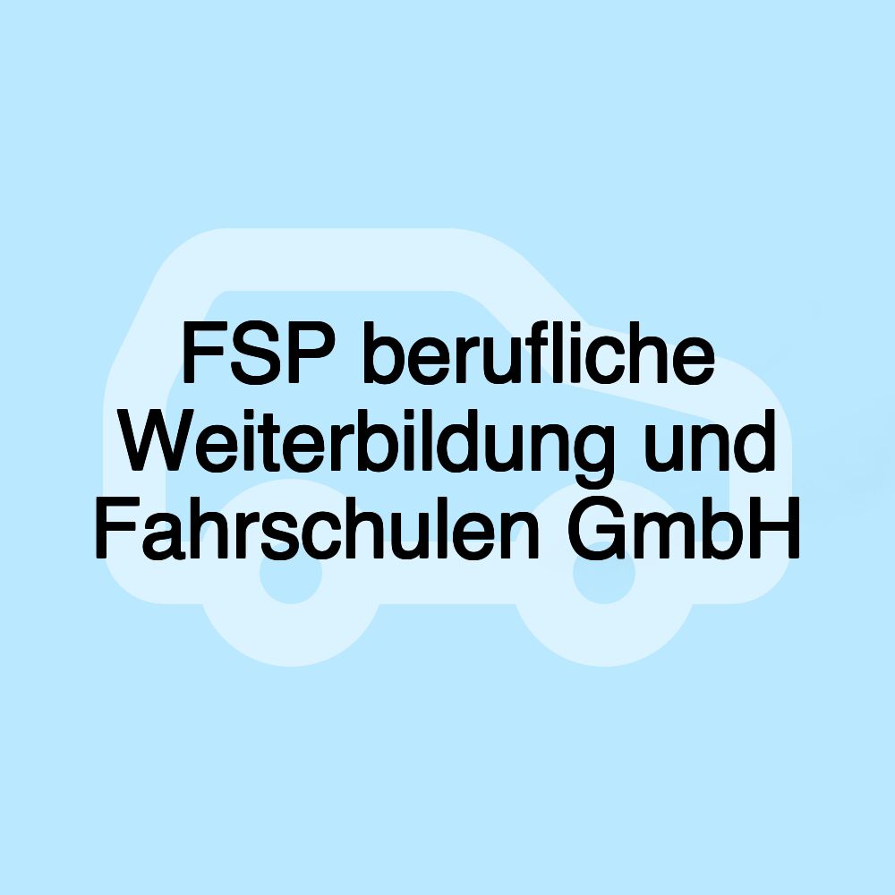 FSP berufliche Weiterbildung und Fahrschulen GmbH