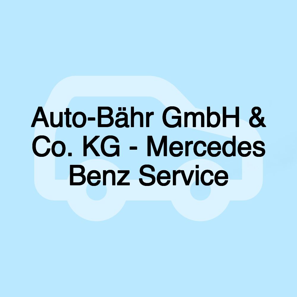 Auto-Bähr GmbH & Co. KG - Mercedes Benz Service