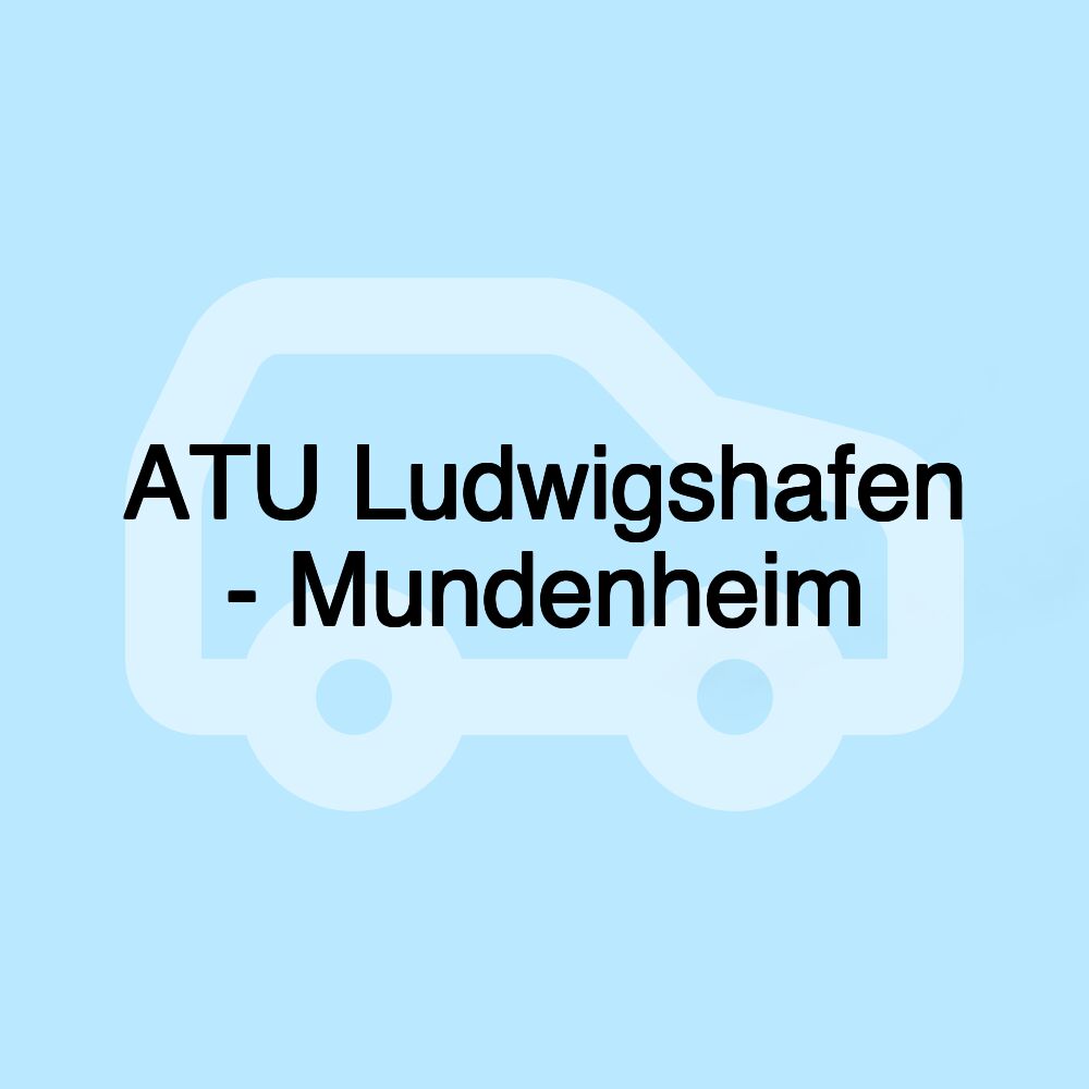 ATU Ludwigshafen - Mundenheim