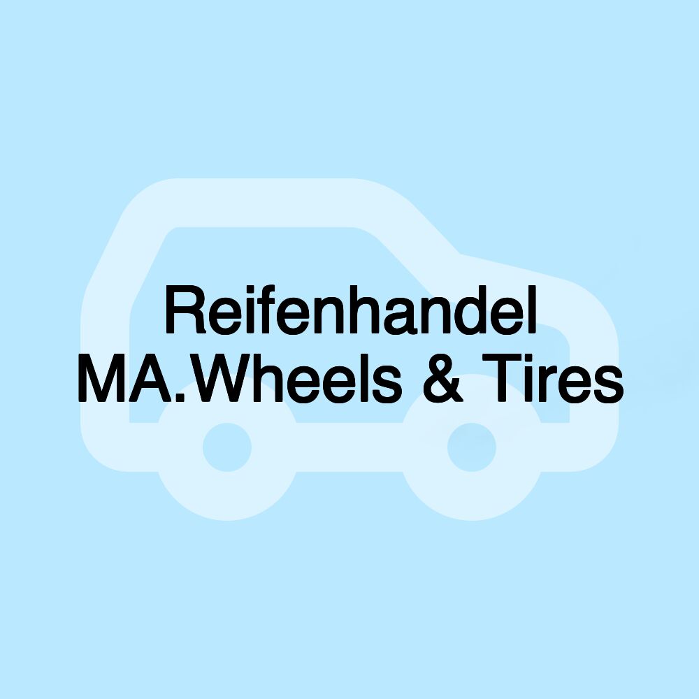 Reifenhandel MA.Wheels & Tires