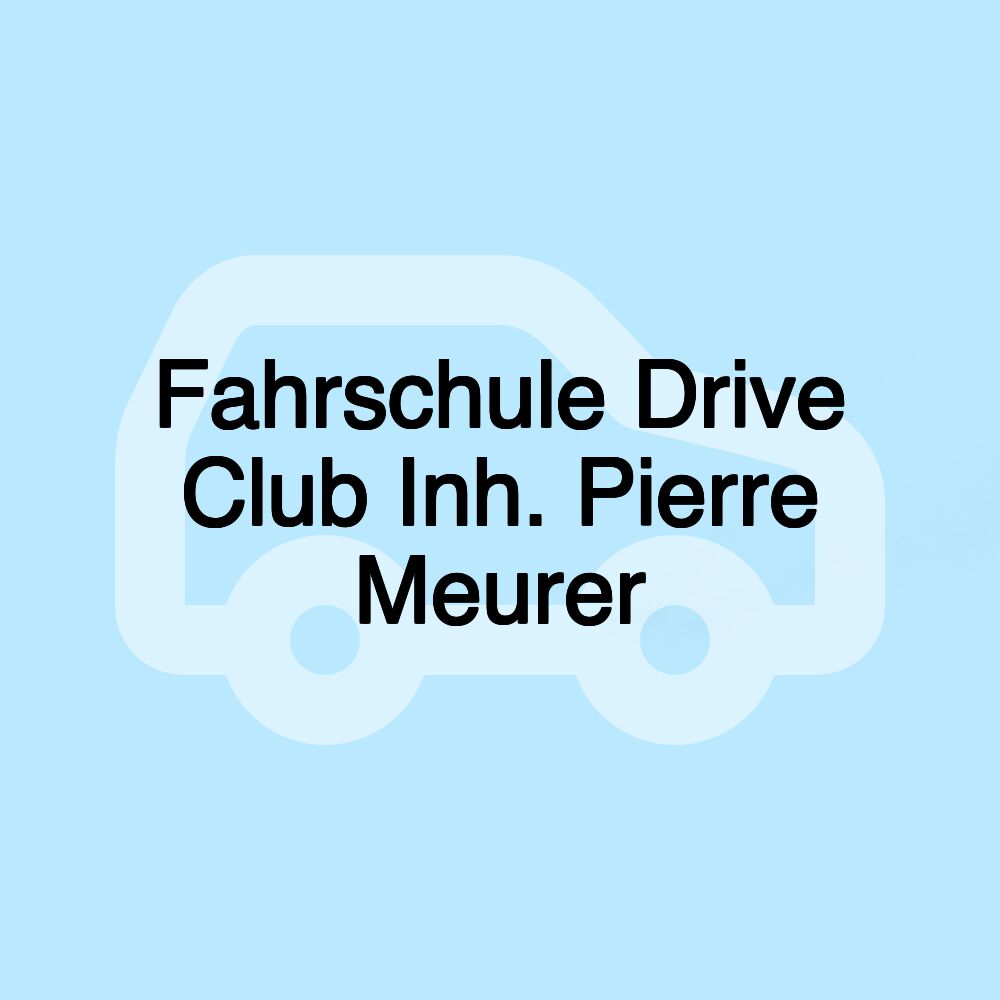 Fahrschule Drive Club Inh. Pierre Meurer