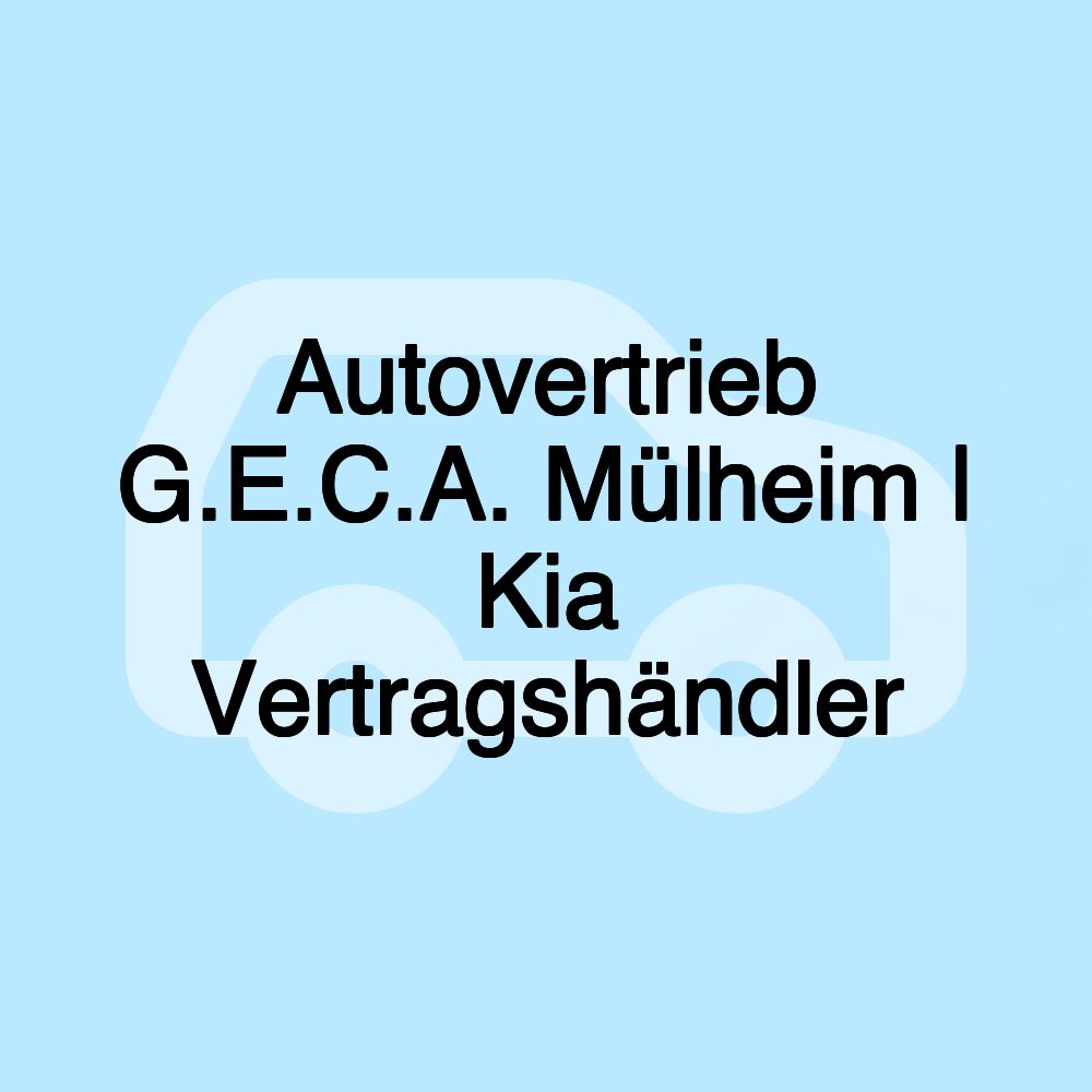 Autovertrieb G.E.C.A. Mülheim | Kia Vertragshändler