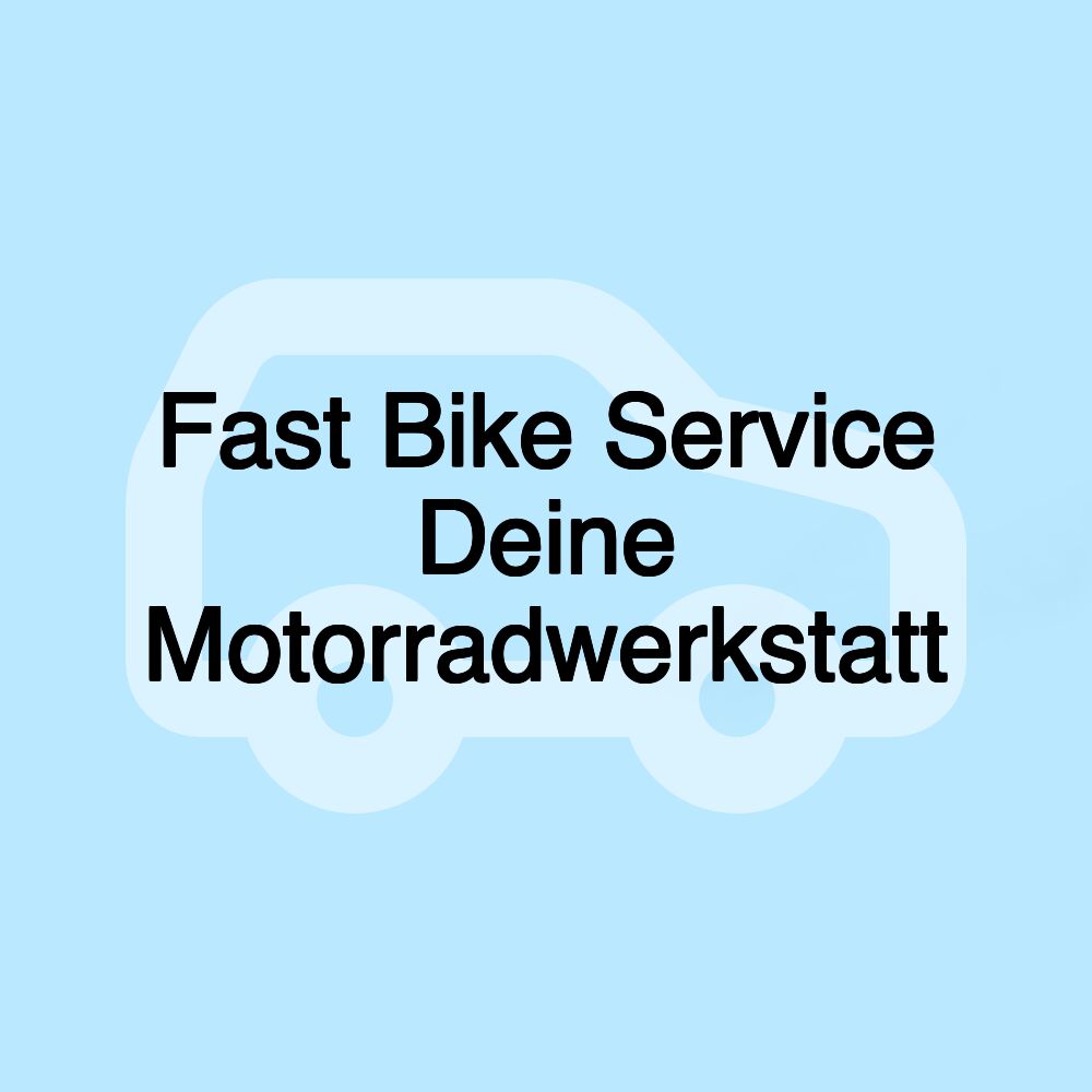 Fast Bike Service Deine Motorradwerkstatt